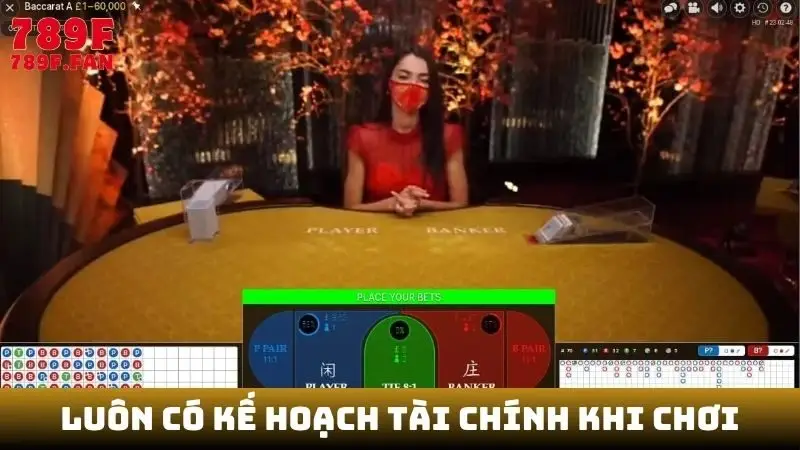 Luôn có kế hoạch tài chính khi chơi Baccarat